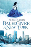 Fabrice Colin - Bal de givre à New-York