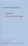 Jean-Michel Maulpoix - Journal d'un enfant sage